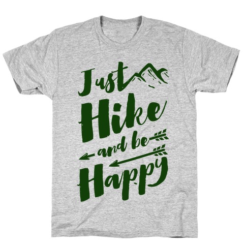 Just Hike and Be Happy T-Shirt