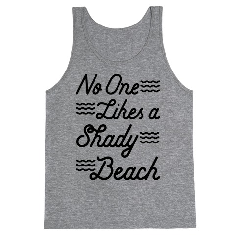 No One Likes a Shady Beach Tank Top