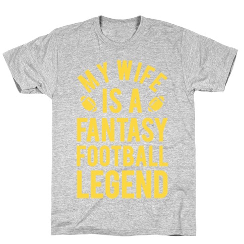 My Wife is a Fantasy Football Legend T-Shirt