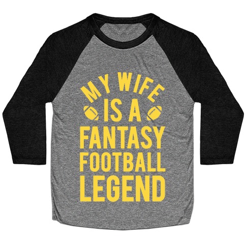 My Wife is a Fantasy Football Legend Baseball Tee