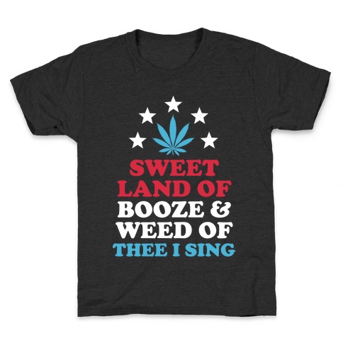 Sweet Land Of Booze and Weed Kids T-Shirt