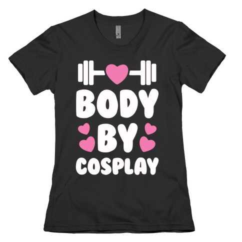 Body By Cosplay Womens T-Shirt