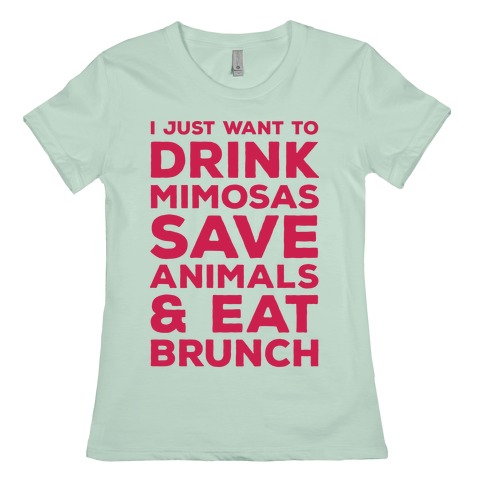 I Just Wan To Drink Mimosas Save Animals And Eat Brunch Red T Shirts Lookhuman