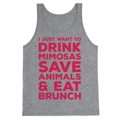 I Just Wan To Drink Mimosas Save Animals And Eat Brunch Red Tank Tops Lookhuman