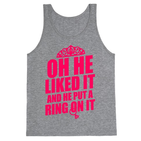 He Liked It So He Put A Ring On It Tank Top