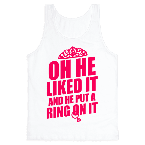 He Liked It So He Put A Ring On It - Tank Top - HUMAN