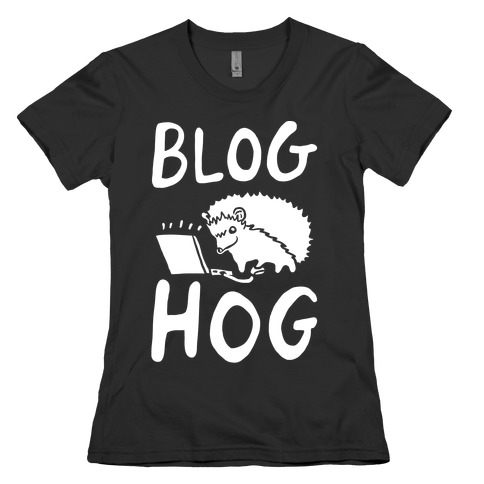 Blog Hog Womens T-Shirt