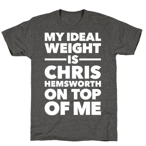 Ideal Weight (Chris Hemsworth) T-Shirt