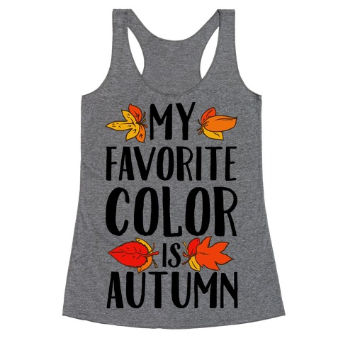 My Favorite Color is Autumn Racerback Tank Top