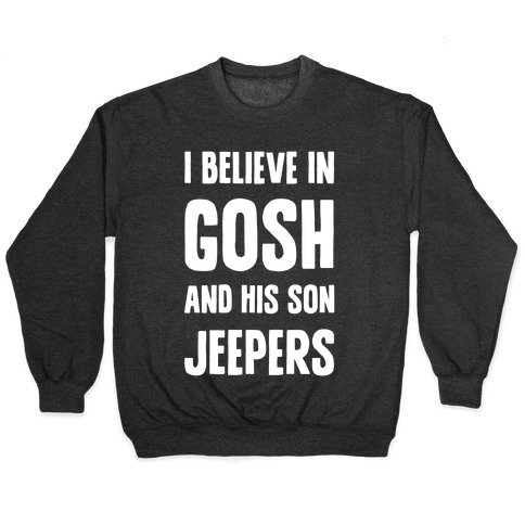 I Believe In Gosh And His Son Jeepers Pullover
