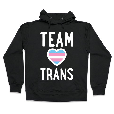 Team Trans Hooded Sweatshirt