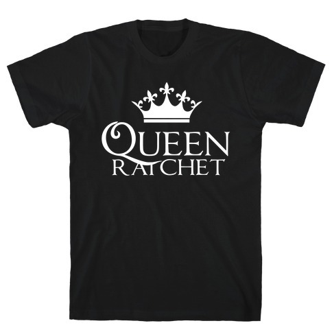 Queen Ratchet T-Shirt