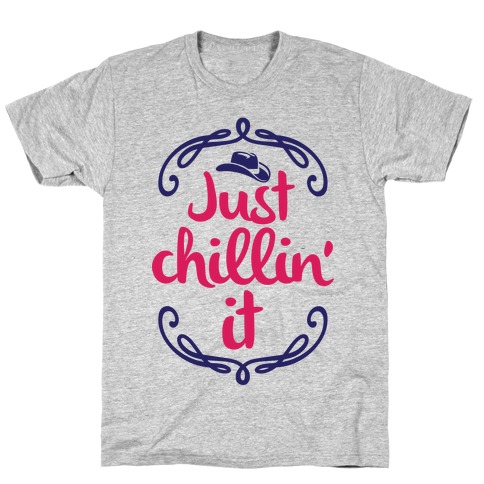 Just Chillin' It T-Shirt
