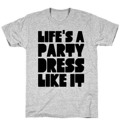 Life's A Party T-Shirt