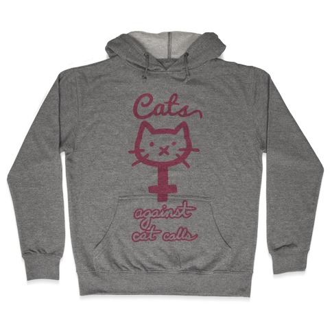 Cats Against Cat Calls Hooded Sweatshirt