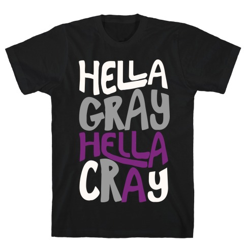 Hella Gray Hella Cray T-Shirt