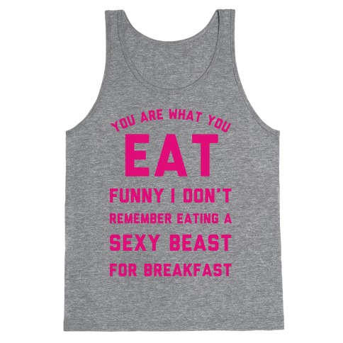 I Don't Remember Eating a Sexy Beast for Breakfast Tank Top