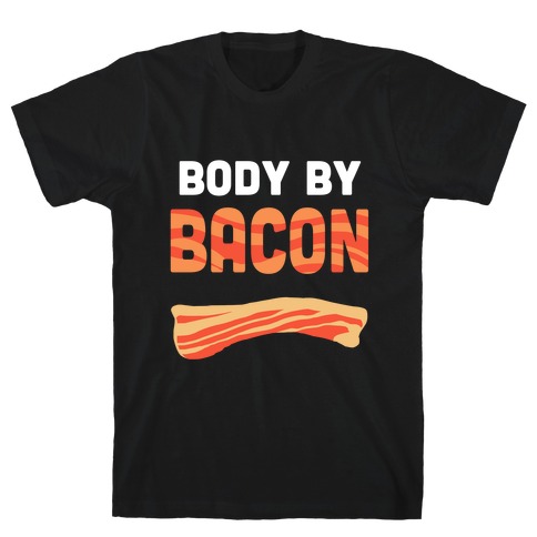 Body by Bacon T-Shirt