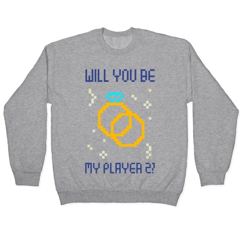Will You Be My Player 2 Pullover