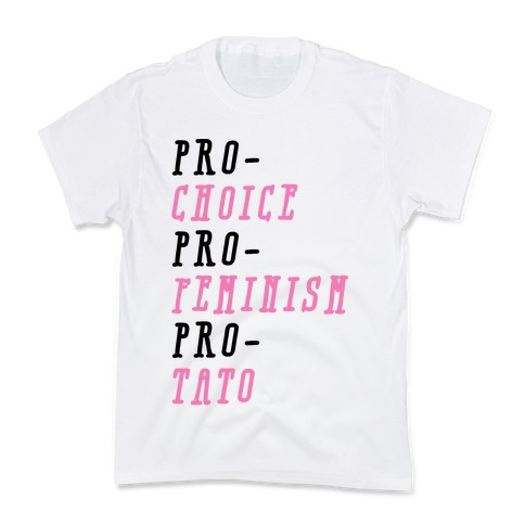 Pro-Choice Pro-Feminism Pro-Tato Kids T-Shirt
