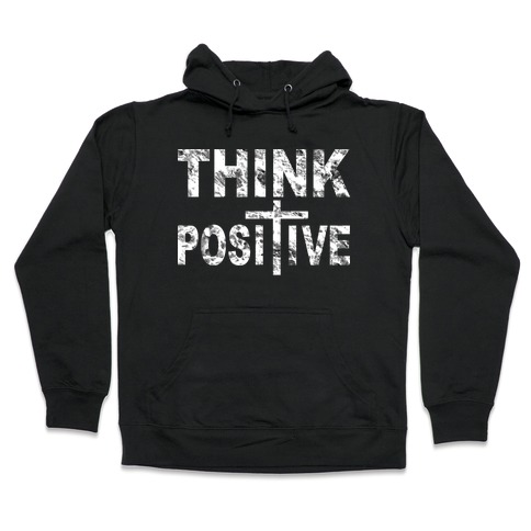 Think Positive Hooded Sweatshirt