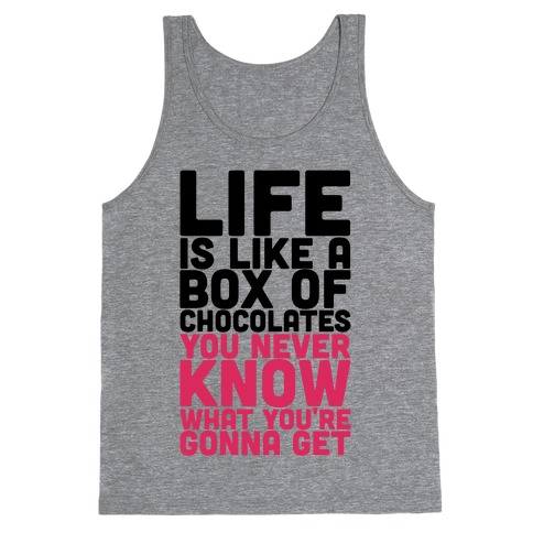 Life Is Like A Box Of Chocolates Tank Top