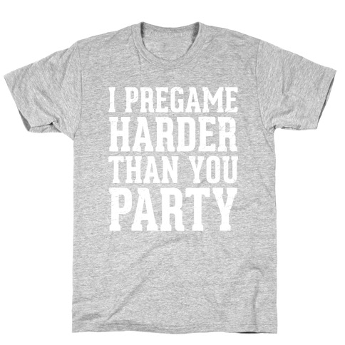 I Pregame Harder Than You Party (Dark Tank) T-Shirt