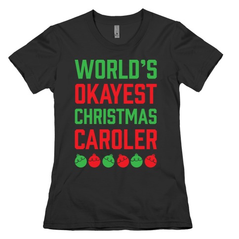 World's Okayest Christmas Caroler Womens T-Shirt
