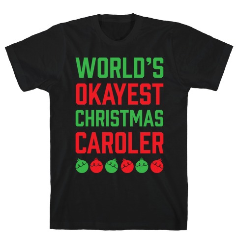 World's Okayest Christmas Caroler T-Shirt