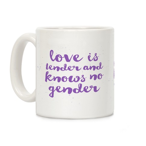 Love Is Tender And Knows No Gender Coffee Mug