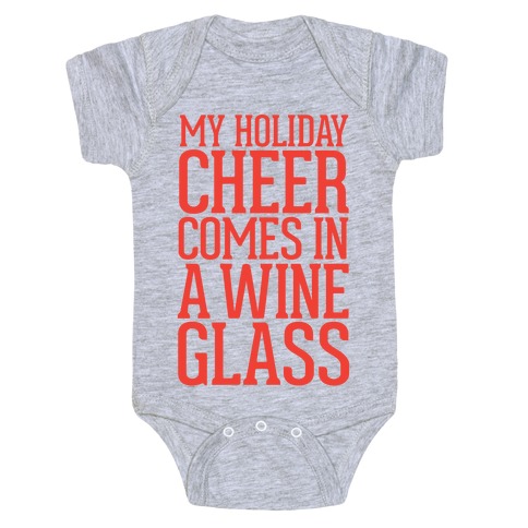 My Holiday Cheer Comes In A Wine Glass Baby One-Piece
