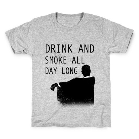 Drink and Smoke All Day Long Kids T-Shirt