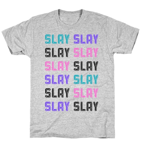 Slay Slay Slay Slay (Graphic) T-Shirt