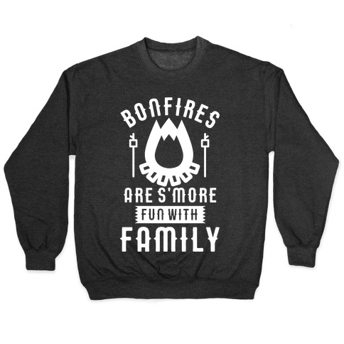 Bonfires Are S'more Fun With Family Pullover