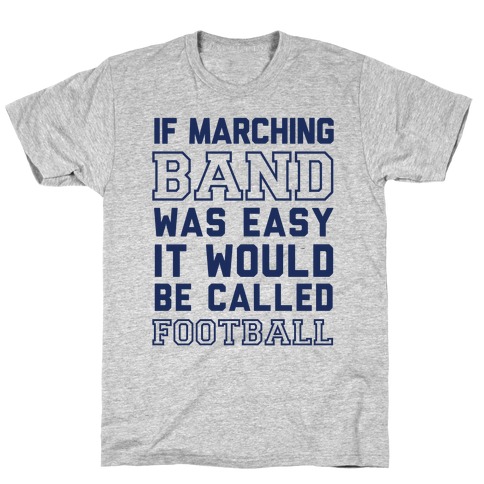 If Marching Band Was Easy It Would Be Called Football T-Shirt