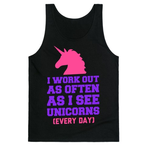I Workout as Often as I See Unicorns Tank Top