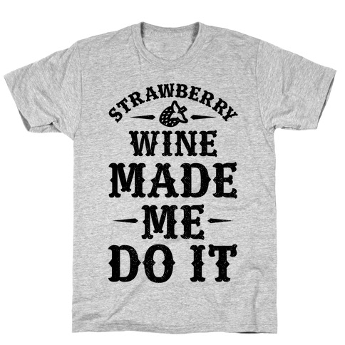 wine made me do it shirt