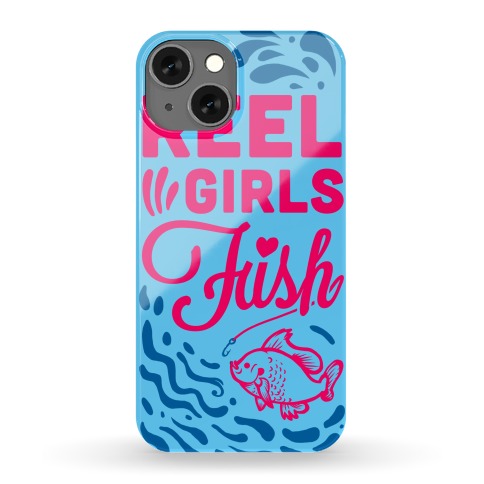 Reel Girls Fish! Phone Case