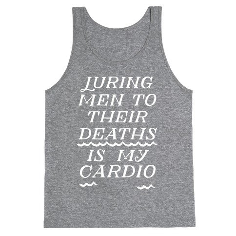 Luring Men To Their Deaths Is My Cardio Tank Top