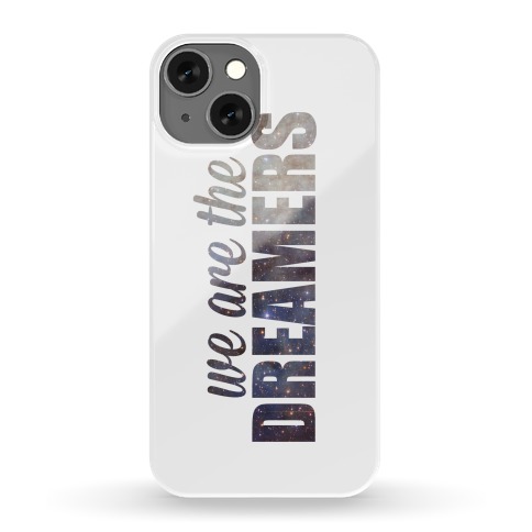 We Are The Dreamers Phone Case