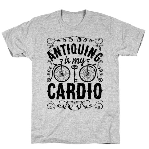 Antiquing Is My Cardio T-Shirt