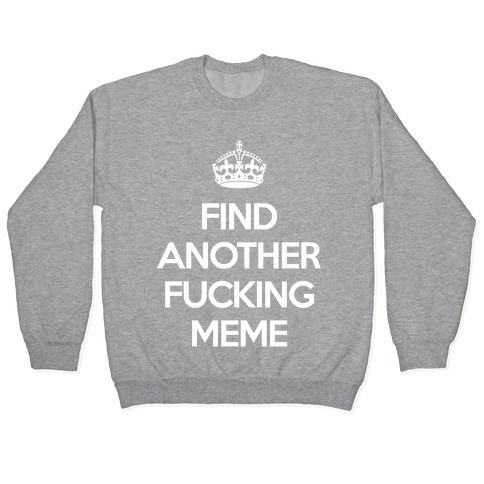 Find Another F*cking Meme Pullover