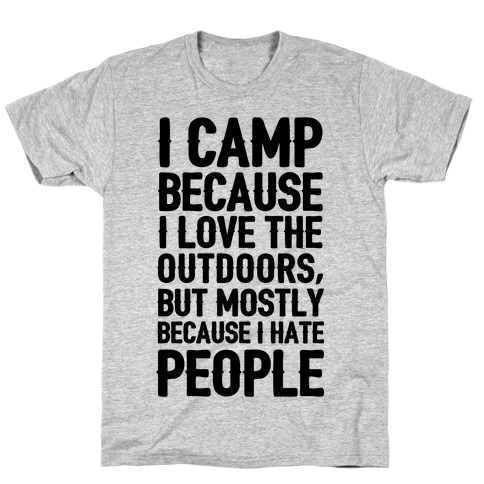 I Camp Because I Hate People T-Shirt