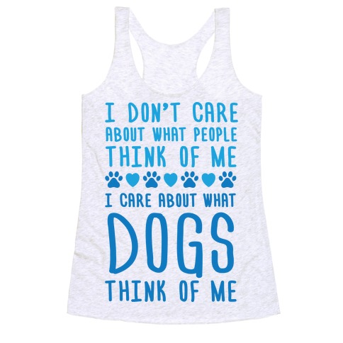 I Care About What Dog Thinks Of Me Racerback Tank Top