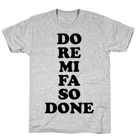 Do Re Mi Fa So Done T-Shirt