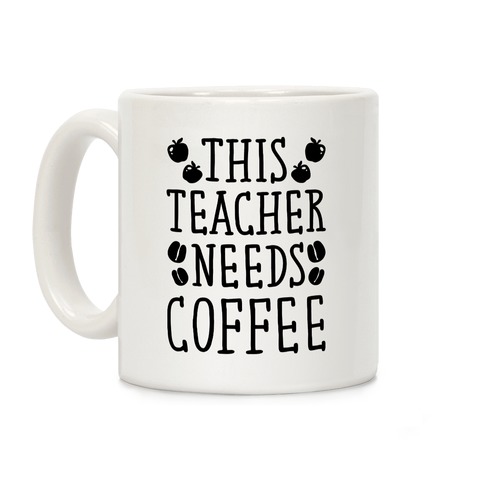 This Teacher Needs Coffee Coffee Mug