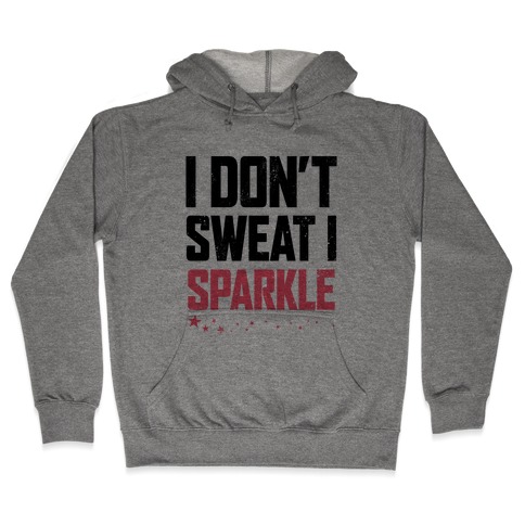 I Don't Sweat, I Sparkle (Tank) Hooded Sweatshirt