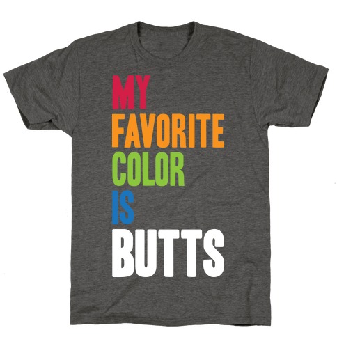 My Favorite Color Is Butts T-Shirt
