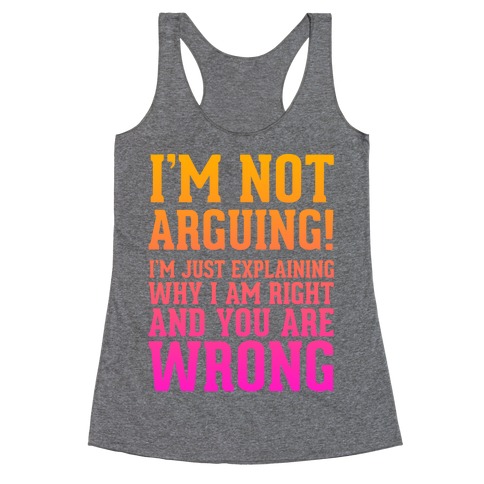 I'm Not Arguing! Racerback Tank | LookHUMAN