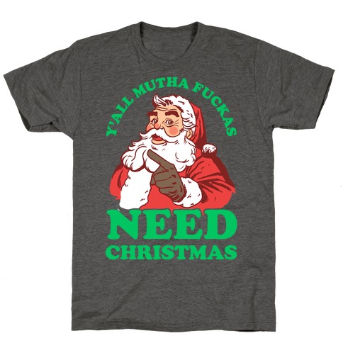 Y'all Mutha F***as Need Christmas T-Shirt